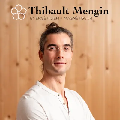 Thibault Mengin - Énergéticien Magnétiseur - du Mieux-être À l'Être