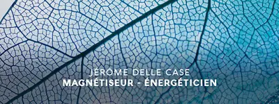 Magnétiseur Energéticien Jérôme Delle Case