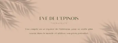 Eve de l'Epinois-créac H - Psychopraticienne - Massothérapeute